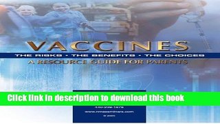 [PDF] Vaccines: The Risks, the Benefits, the Choices, a Resource Guide for Parents Download Online