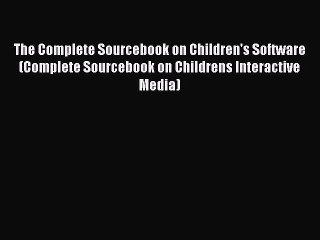 [PDF] The Complete Sourcebook on Children's Software (Complete Sourcebook on Childrens Interactive