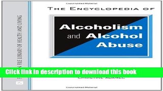[Popular Books] The Encyclopedia of Alcoholism and Alcohol Abuse (Facts on File Library of