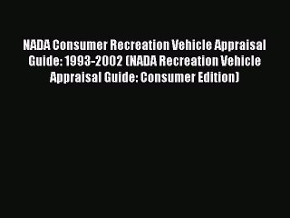 [PDF] NADA Consumer Recreation Vehicle Appraisal Guide: 1993-2002 (NADA Recreation Vehicle