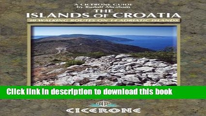 [PDF] The Islands of Croatia: 30 walks on 14 Adriatic islands (Cicerone Guides) Full Online