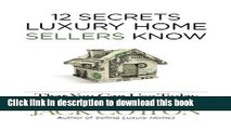 [PDF] 12 Secrets Luxury Home SELLERs Know That You Can Use Today Popular Online