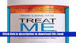 Collection Book Treat Me, Not My Age: A Doctor s Guide to Getting the Best Care as You or a Loved