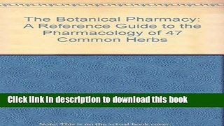 Collection Book The Botanical Pharmacy: A Reference Guide to the Pharmacology of 47 Common Herbs