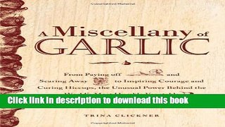 New Book A Miscellany of Garlic: From Paying Off Pyramids and Scaring Away Tigers to Inspiring