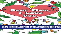 [PDF] Dear Mom, I Love You: A coloring book gift letter from daughters or sons for kids or mothers