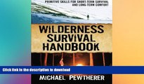 READ  Wilderness Survival Handbook: Primitive Skills for Short-Term Survival and Long-Term