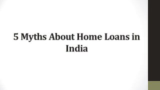 5 Myths About Home Loans in India