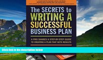 Must Have  The Secrets to Writing a Successful Business Plan: A Pro Shares a Step-By-Step Guide