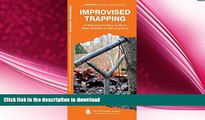 EBOOK ONLINE  Improvised Trapping: A Waterproof Pocket Guide to Basic Methods for Securing Food