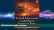 READ THE NEW BOOK Ethical Educational Leadership in Turbulent Times: (Re) Solving Moral Dilemmas