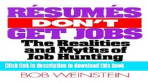 Collection Book Resumes Don t Get Jobs: The Realities and Myths of Job Hunting