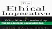 [PDF] The Ethical Imperative: Why Moral Leadership Is Good Business Popular Colection