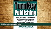 READ FREE FULL  TurnKey Publishing: How to Create a Profitable Self-Publishing Business Without