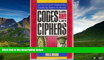 Must Have  Codes and Ciphers: An A to Z of Covert Communication, from the Clay Tablet to the