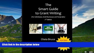 READ FREE FULL  The Smart Guide to Grant Writing, 2nd Edition: For Individuals, Small Businesses