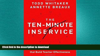 READ THE NEW BOOK The Ten-Minute Inservice: 40 Quick Training Sessions that Build Teacher