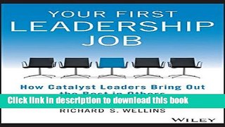 [PDF] Your First Leadership Job: How Catalyst Leaders Bring Out the Best in Others Full Online