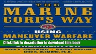 [PDF] The Marine Corps Way: Using Maneuver Warfare to Lead a Winning Organization Full Online
