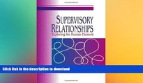 READ THE NEW BOOK Supervisory Relationships: Exploring the Human Element (Supervision) FREE BOOK