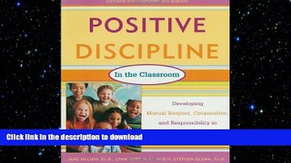 READ THE NEW BOOK Positive Discipline in the Classroom, Revised 3rd Edition: Developing Mutual