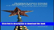 [PDF] Russia s Path from Gorbachev to Putin: The Demise of the Soviet System and the New Russia