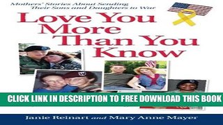 [PDF] Love You More Than You Know: Mothers  Stories About Sending Their Sons and Daughters to War