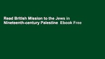 Read British Mission to the Jews in Nineteenth-century Palestine  Ebook Free