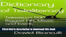 New Book Dictionary of Teleliteracy: Television s 500 Biggest Hits, Misses, and Events