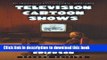 New Book Television Cartoon Shows: An Illustrated Encyclopedia, 1949 Through 2003(2 Volume Set)