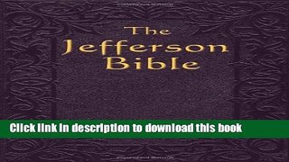 New Book The Jefferson Bible: The Life and Morals of Jesus of Nazareth