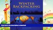 FAVORITE BOOK  Winter Backpacking: Your Guide to Safe and Warm Winter Camping and Day Trips  GET