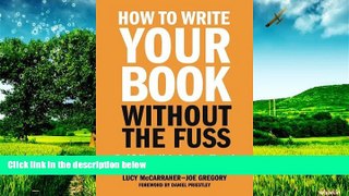 READ FREE FULL  How To Write Your Book Without The Fuss: The definitive guide to planning,