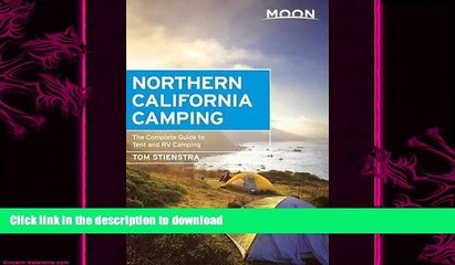 READ BOOK  Moon Northern California Camping: The Complete Guide to Tent and RV Camping (Moon