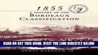 Read Now 1855: A History of the Bordeaux Classification Download Online