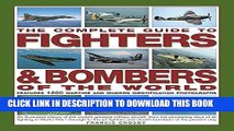 Read Now The Complete Guide to Fighters   Bombers of the World: An Illustrated History of the
