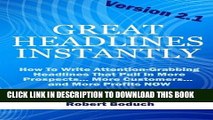 Read Now Great Headlines Instantly 2.1: How To Write Attention-Grabbing Headlines That Pull In