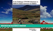 EBOOK ONLINE  Arctic Challenge: KTM 990 Adventure vs. BMW R1200GS Adventure   F800GS  PDF ONLINE