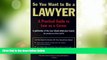 Big Deals  So You Want to Be a Lawyer  Full Read Most Wanted