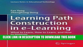 Read Now Learning Path Construction in e-Learning: What to Learn, How to Learn, and How to Improve