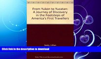 READ  From Yukon to Yucatan: A Journey of Discovery in the Footsteps of America s First