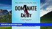 Big Deals  Dominate Your Debt: A Work   Play Book  Full Ebooks Most Wanted