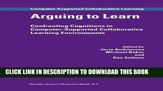 Read Now Arguing to Learn: Confronting Cognitions in Computer-Supported Collaborative Learning