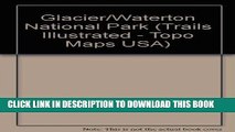 Read Now Trails Illustrated Glacier, Waterton Lakes National Parks: Montana, Usa/Alberta, Canada