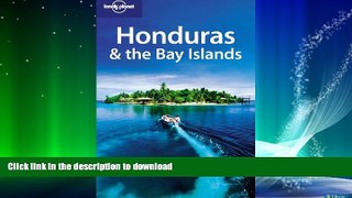 EBOOK ONLINE  Lonely Planet Honduras   the Bay Islands (Country Travel Guide)  PDF ONLINE