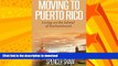 READ BOOK  Moving to Puerto Rico: Living on the Island of Enchantment (Travel Book Series)