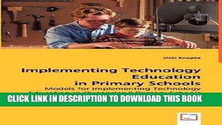 Read Now Implementing Technology Education in Primary Schools.: Models for Implementing Technology