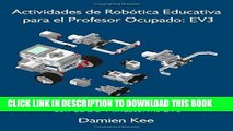 Read Now Actividades de RobÃ³tica Educativa para el Profesor Ocupado: EV3 Download Online