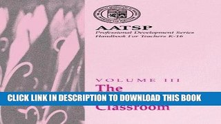 Read Now The Communicative Classroom: AATSP Professional Development Series Handbook Vol. III