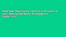 Read Now Teaching the Common Core Speaking and Listening Standards: Strategies and Digital Tools